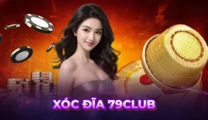 Chơi game xóc đĩa 79Club xanh chín, đổi thưởng uy tín