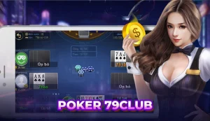 Poker là gì? Cách chơi xì tố online cực hay tại 79Club