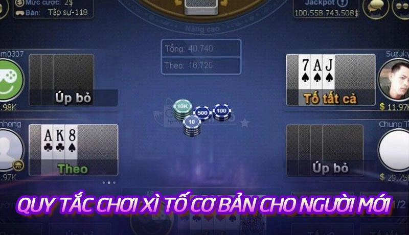 Quy tắc chơi xì tố cơ bản cho người mới